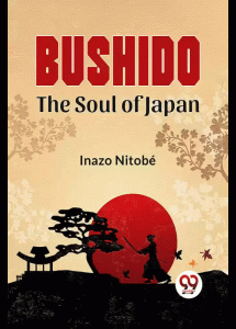 Bushido: The Soul of Japan, escrito por Inazo Nitobe.